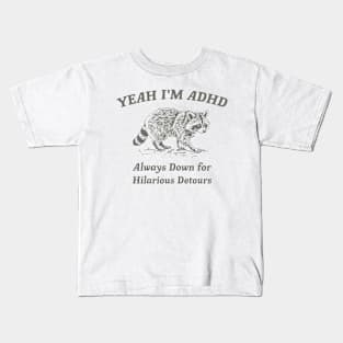 Yeah I'm ADHD, Raccoon T Shirt, Weird T Shirt, Meme T Shirt, Trash Panda T Shirt, Unisex Kids T-Shirt